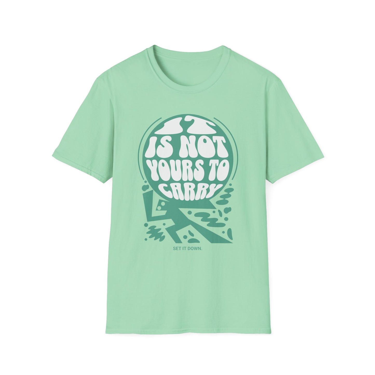 It Is Not Yours to Carry- Set It Down