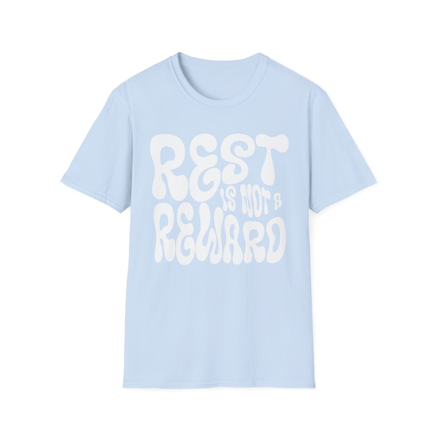 Rest Is Not a Reward- White Font