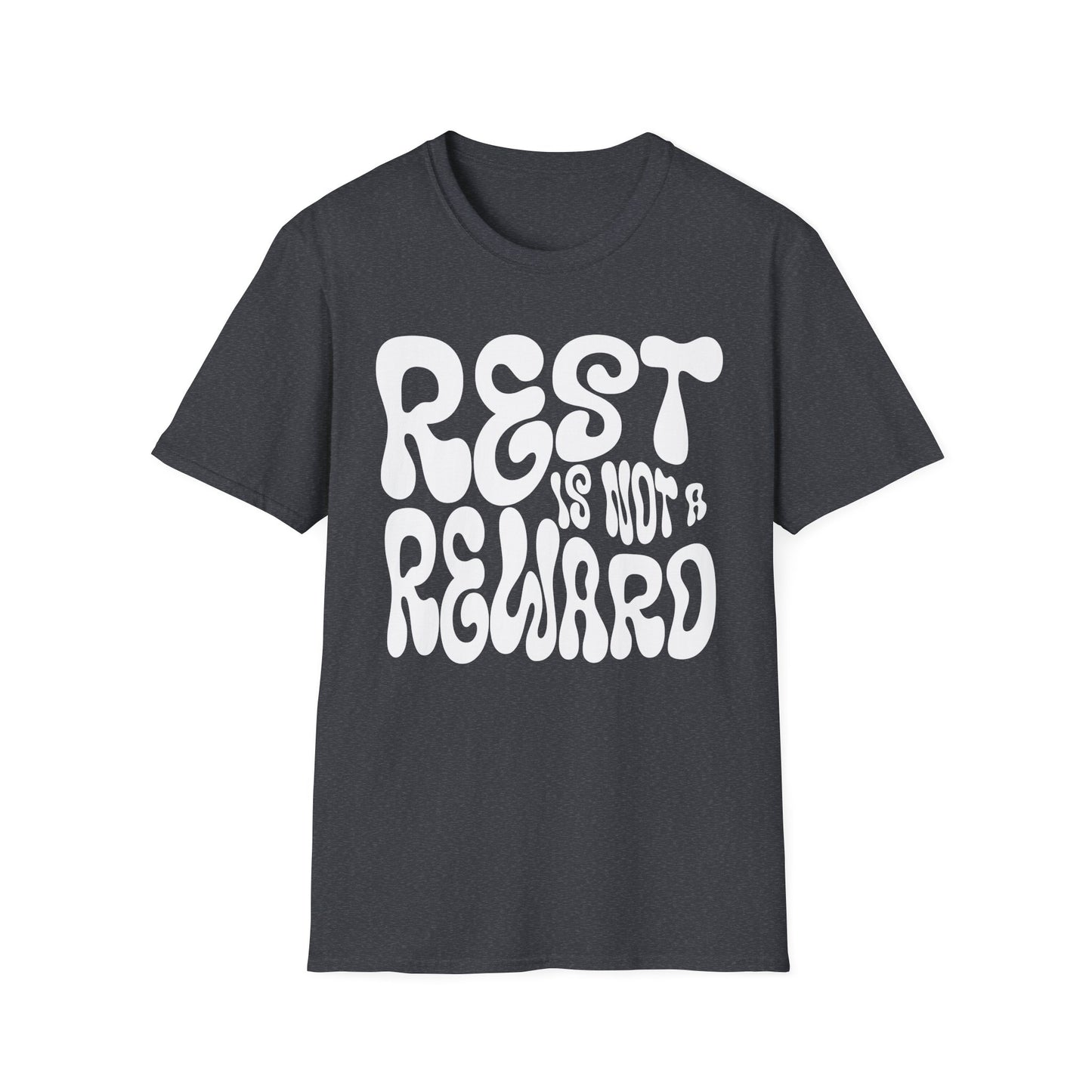 Rest Is Not a Reward- White Font