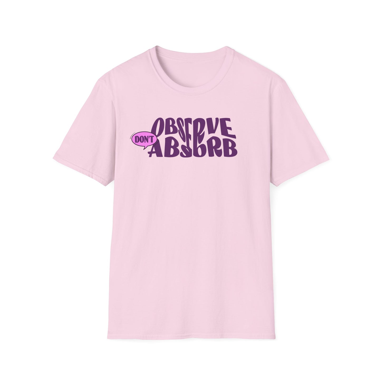 Observe Don't Absorb