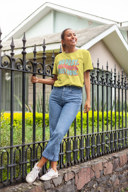 No Past. No Future. Just Now.