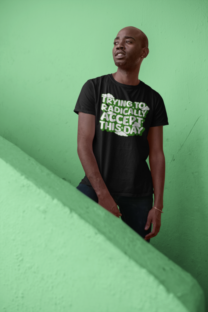 Trying to Radically Accept This Day- Green